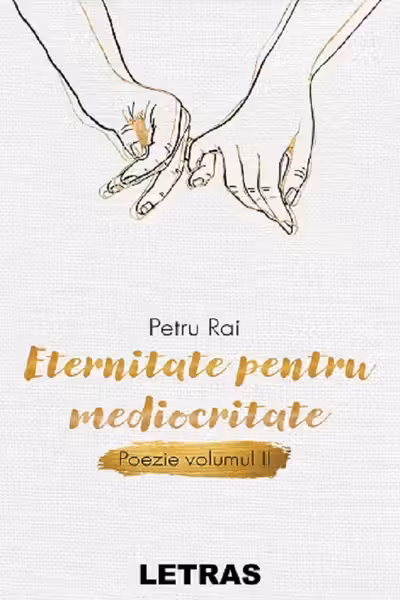 Eternitate pentru mediocritate. Poezie Vol. 2