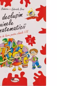 Sa deslusim tainele matematicii. Clasa a II-a