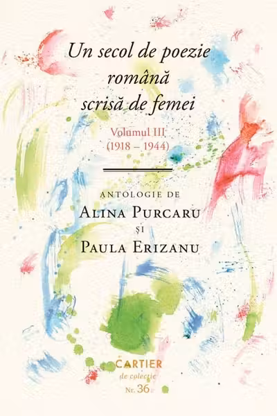 UN SECOL DE POEZIE ROMANA SCRISA DE FEMEI. Vol.III