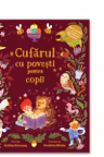 Cufarul cu povesti pentru copii (Quarto)
