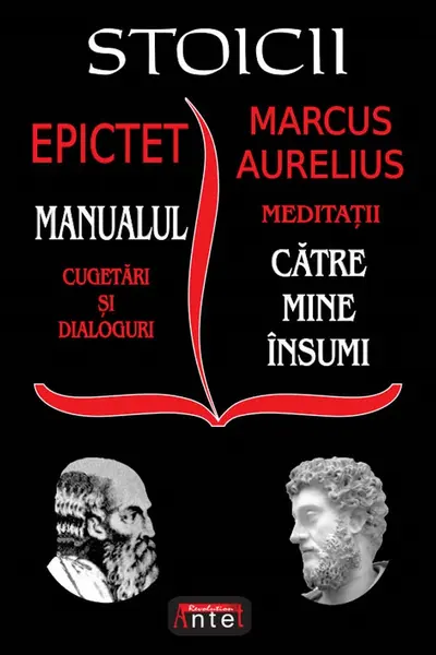 Stoicii. Manualul: Cugetări și dialoguri. Meditații: Către mine însumi