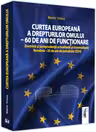 Curtea Europeană a Drepturilor Omului. 60 de ani de funcționar