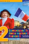 COMUNICARE IN LIMBA MODERNA 1 FRANCEZA. Caiet de activitati. Clasa a II-a