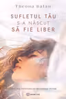 Sufletul tau s-a nascut sa fie liber
