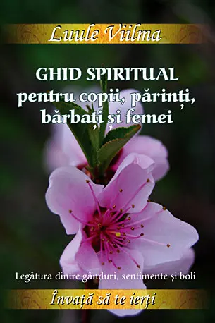 Ghid spiritual pentru copii, parinti, barbati si femei
