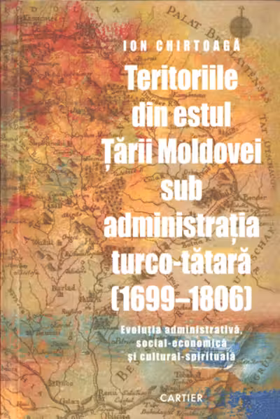 Teritoriile din estul Tarii Moldovei sub administratia turco-tatara (1699-1806)