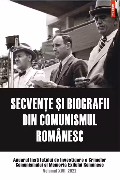 Secvențe și biografii din comunismul românesc Vol.17 2022