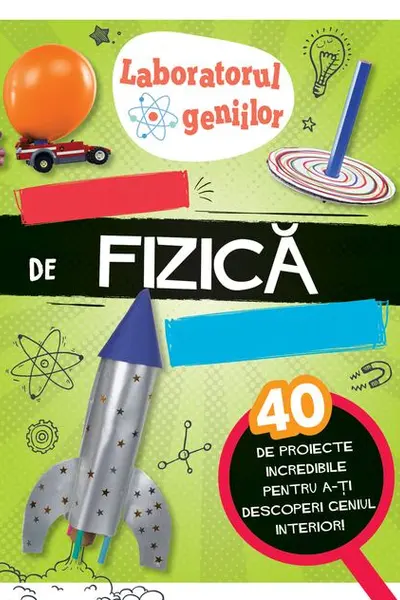 Laboratorul geniilor. Experimente de fizica superdistractive