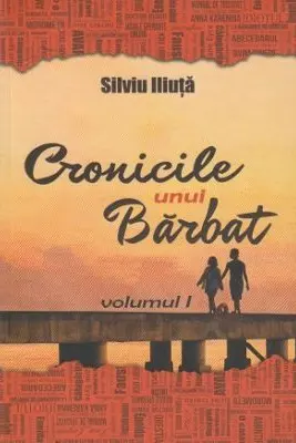 Cronicile unui barbat - Vol. 1