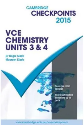 Cambridge Checkpoints VCE Chemistry Units 3 and 4 2015 - Roger Slade, Maureen Slade