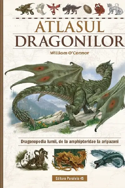 Atlasul Dragonilor. Dragonopedia lumii, de la amphipteridae la aripazoni