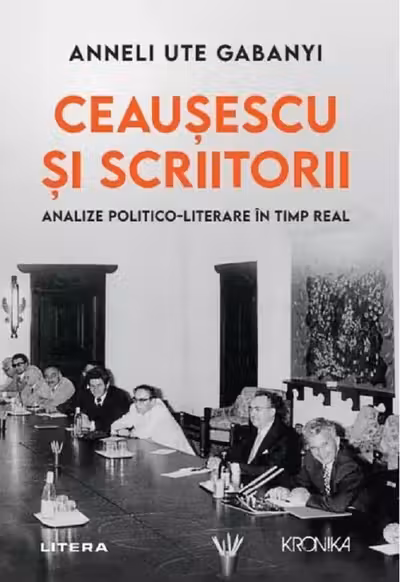 Kronika. CEAUSESCU SI SCRIITORII. Analize politico-literare in timp real.