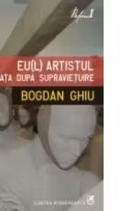 Eu(l) artistul. Viata dupa supravietuire