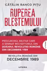 RUPEREA BLESTEMULUI. Revolutia romana din decembrie 1989.