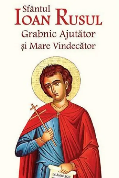 Sfantul Ioan Rusul Grabnic Ajutator si Mare Vindecator