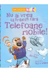 Nu ai vrea sa traiesti fara TELEFOANE MOBILE