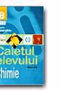 CHIMIE. CAIETUL ELEVULUI - CLASA a VIII-a