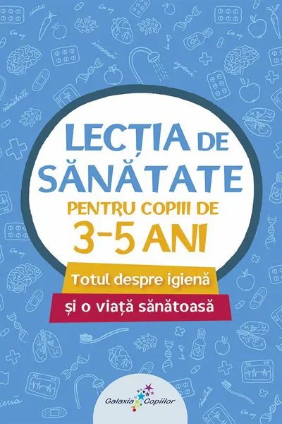 LECTIA DE SANATATE 1-PENTRU COPIII DE  3-5 ANI