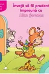 Invata sa fii prudent impreuna cu Alice Soricica