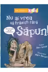Nu ai vrea să trăieşti fără SĂPUN!