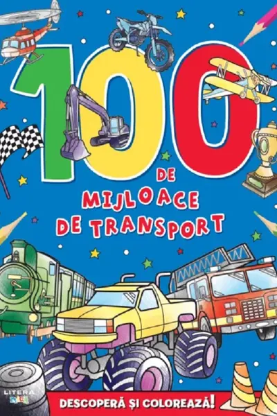 100 DE MIJLOACE DE TRANSPORT. DESCOPERA SI PICTEAZA!