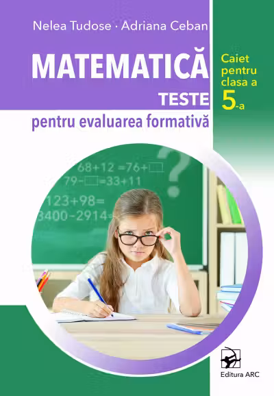 Matematica. Teste pentru evaluarea formativa - clasa a 5-a