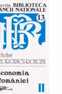 Opere complete Nicholas Georgescu-Roegen - Volumul 2 Economia Romaniei - Economie nationala, economie agrara, demografie