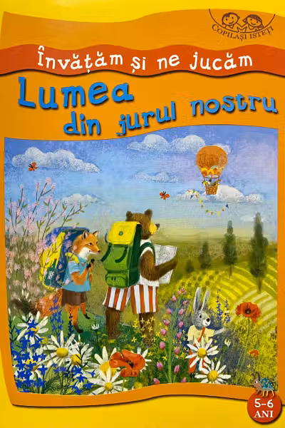 Invatam si ne jucam. Lumea din jurul nostru 5-6 ani