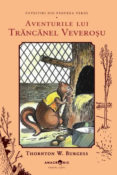 Aventurile lui Țâncănel Veverosu. Seria Povestiri din Pădurea Verde Vol.7