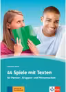 44 Spiele mit Texten. für Partner-, Gruppen- und Plenumsarbeit