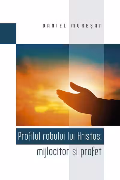 Profilul robului lui Hristos: mijlocitor și profet