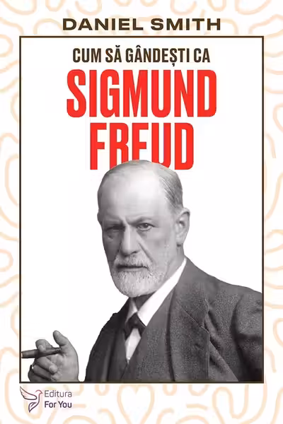 Cum sa gandesti ca Sigmund Freud