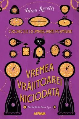 Vremea Vrajitoarei Niciodata. Seria Cronicile Domnisoarei Poimaine Vol.1
