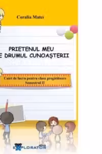 Prietenul meu pe drumul cunoasterii. Caiet de lucru pentru clasa pregatitoare, semestrul II