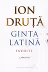 GINTA LATINA .Inedite amintiri.I. Druta