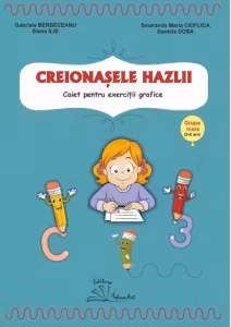 Creionasele hazlii. Caiet pentru exercitii grafice, grupa mare (5-6 ani)