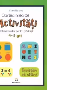 Cartea mea de activitati - Material auxiliar pentru gradinita 4-5 ani