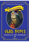 Vlad Tepes. Domnitorul Tarii Romanesti