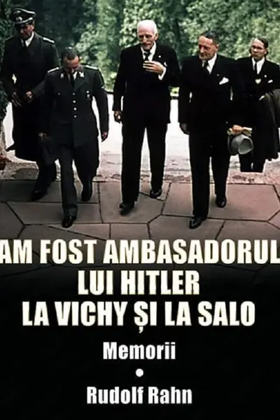 Am fost ambasadorul lui Hitler la Vichy și la Salo