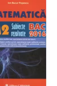 Matematica M2. Subiecte rezolvate. BAC 2016