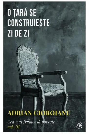 O tara se construieste zi de zi Cea mai frumoasa poveste Vol.3