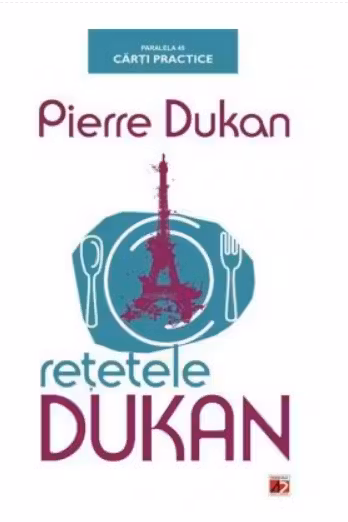 Retetele Dukan. Regimul meu in 350 de retete. Paralela 45