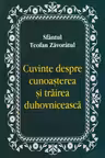 Cuvinte despre cunoașterea și trăirea duhovnicească
