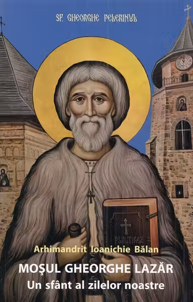 Mosul Gheorghe Lazar, un sfant al zilelor noastre Ed.4