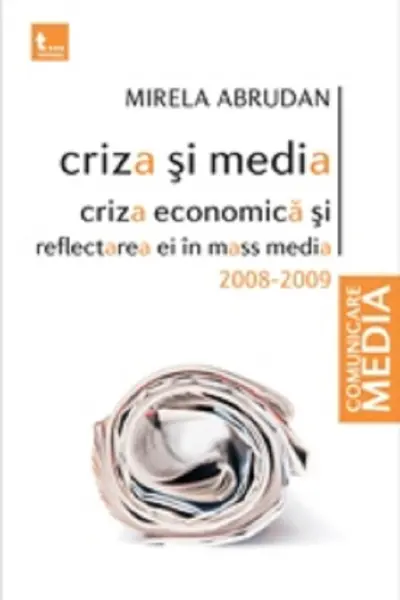 Criza și media. Criza economică și reflectarea ei în mass media 2008-2009