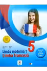 LIMBA MODERNA 1. Limba franceza. Teorie si aplicatii. Clasa a V-a