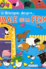 Învăț să descopăr despre... animale de la fermă