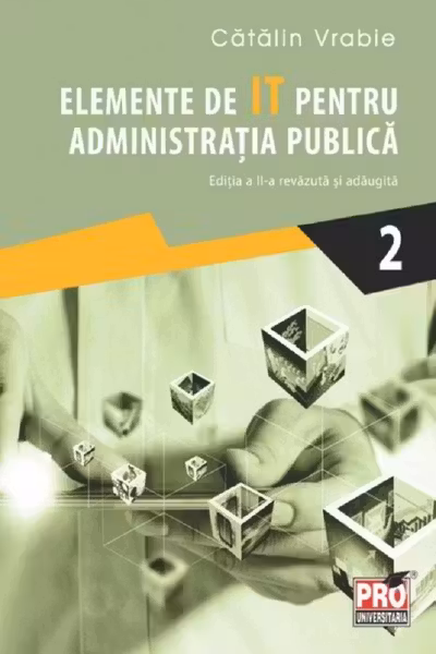 Elemente de IT pentru administrația publică Vol.2