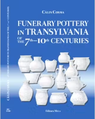 Funerary Pottery in Transylvania of the 7th–10th centuries