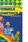 Descoperim si recunoastem formele geometrice. Caiet pentru 3-5 ani